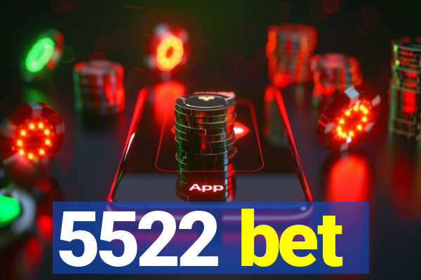 5522 bet